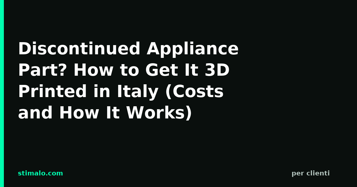 Discontinued Appliance Part? How to Get It 3D Printed in Italy (Costs and How It Works)