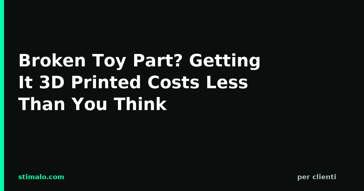 Broken Toy Part? Getting It 3D Printed Costs Less Than You Think