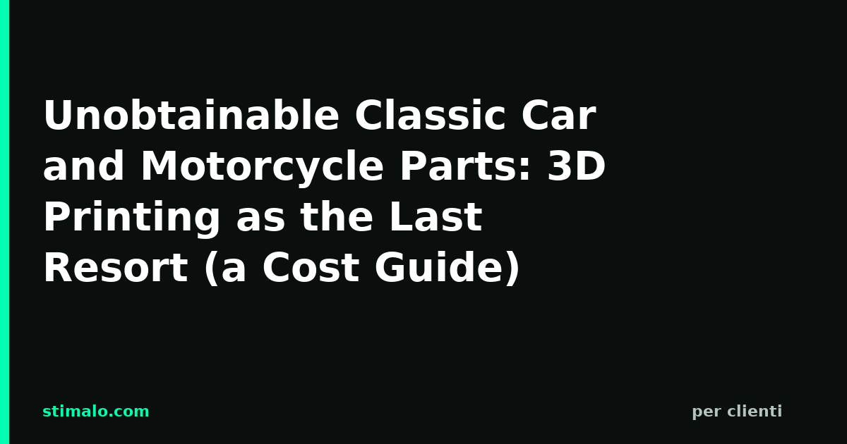 Unobtainable Classic Car and Motorcycle Parts: 3D Printing as the Last Resort (a Cost Guide)
