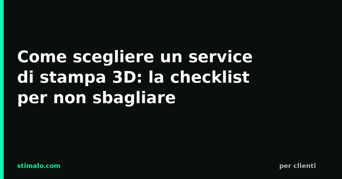 Come scegliere un service di stampa 3D: la checklist per non sbagliare