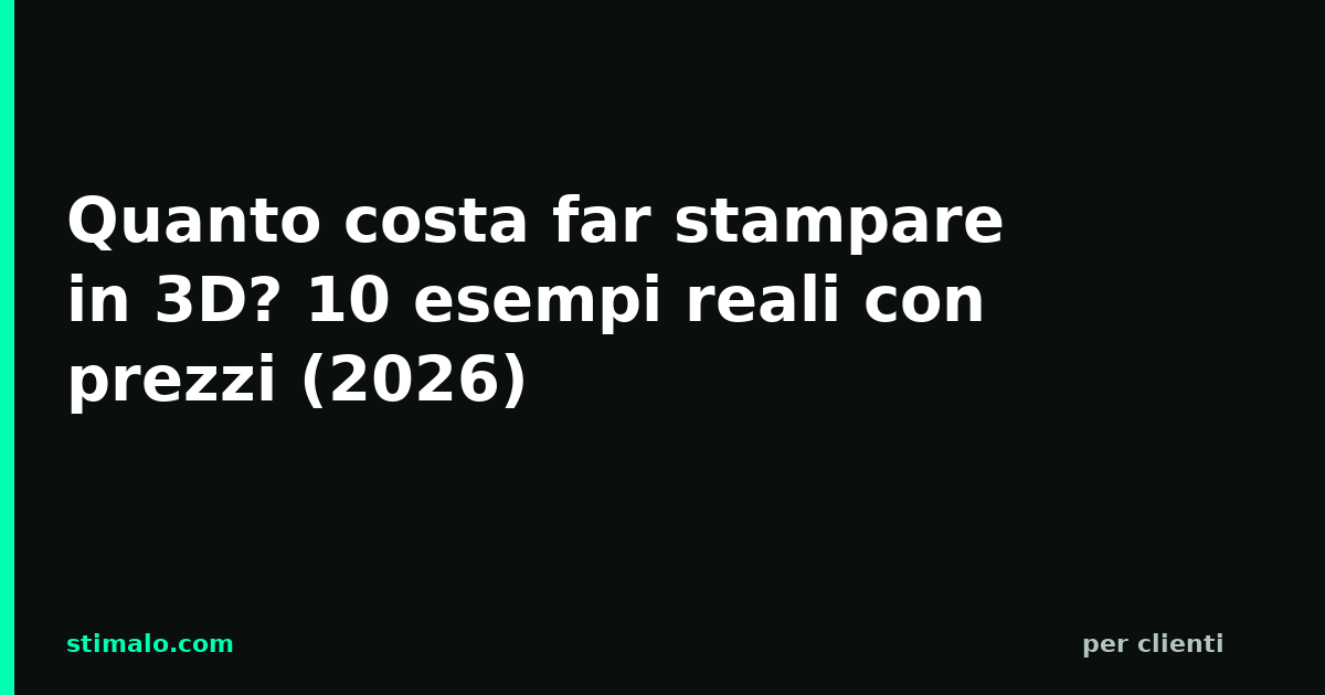 Quanto costa far stampare in 3D? 10 esempi reali con prezzi (2026)