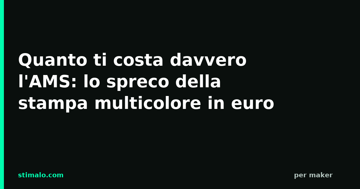 Quanto ti costa davvero l'AMS: lo spreco della stampa multicolore in euro